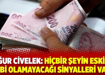 Uğur Civelek: Hiçbir şeyin eskisi gibi olamayacağı sinyalleri var