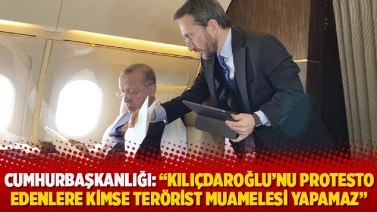 ​Cumhurbaşkanlığı: “Kılıçdaroğlu’nu protesto edenlere kimse terörist muamelesi yapamaz”