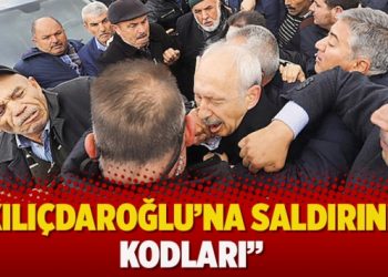 “Kılıçdaroğlu’na saldırının kodları”