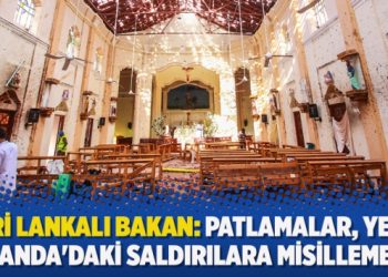 Sri Lankalı Bakan: Patlamalar, Yeni Zelanda’daki saldırılara misillemeydi