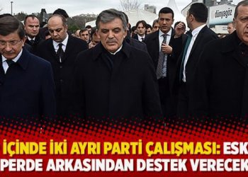 AKP içinde iki ayrı parti çalışması: Eskiler perde arkasından destek verecek