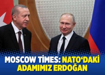 Moscow Times: NATO‘daki adamımız Erdoğan