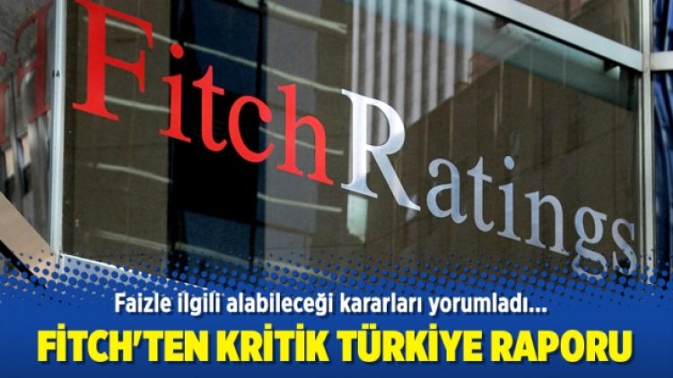 Fitch’ten kritik Türkiye raporu