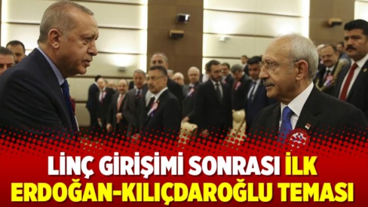 Linç girişimi sonrası ilk Erdoğan-Kılıçdaroğlu teması