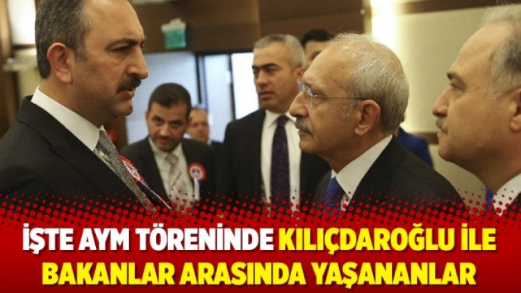 İşte AYM töreninde Kılıçdaroğlu ile bakanlar arasında yaşananlar