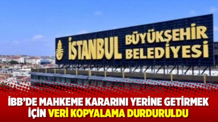İBB: Veri kopyalama durduruldu