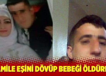 Hamile eşini dövüp bebeği öldürdü