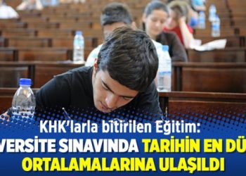 KHK’larla bitirilen Eğitim: Üniversite sınavında tarihin en düşük ortalamalarına ulaşıldı