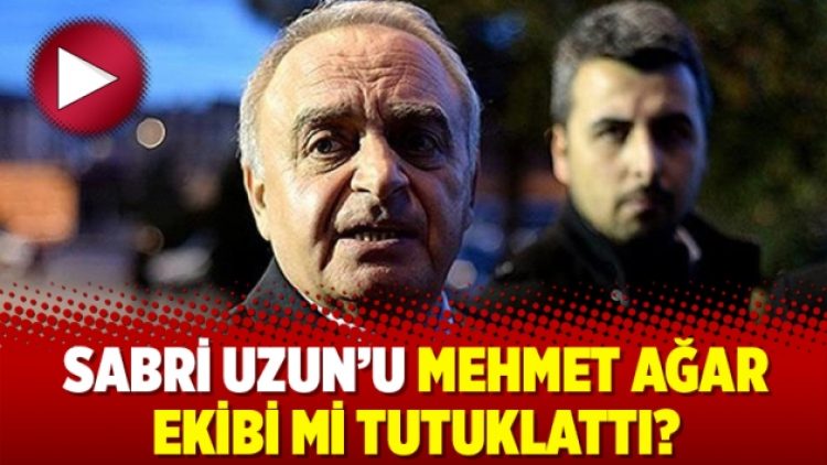 Sabri Uzun’u Mehmet Ağar ekibi mi tutuklattı?