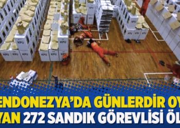 Endonezya’da günlerdir oy sayan 272 sandık görevlisi öldü