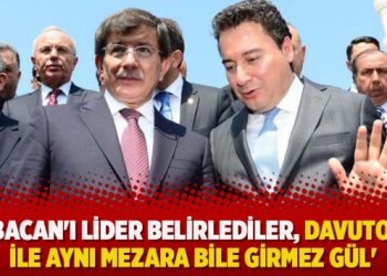 ​’Babacan’ı lider belirlediler, Davutoğlu ile aynı mezara bile girmez Gül’