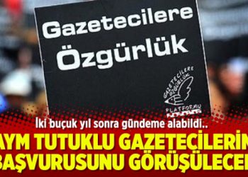 AYM hapsedilen gazetecilerin başvurusunu görüşülecek
