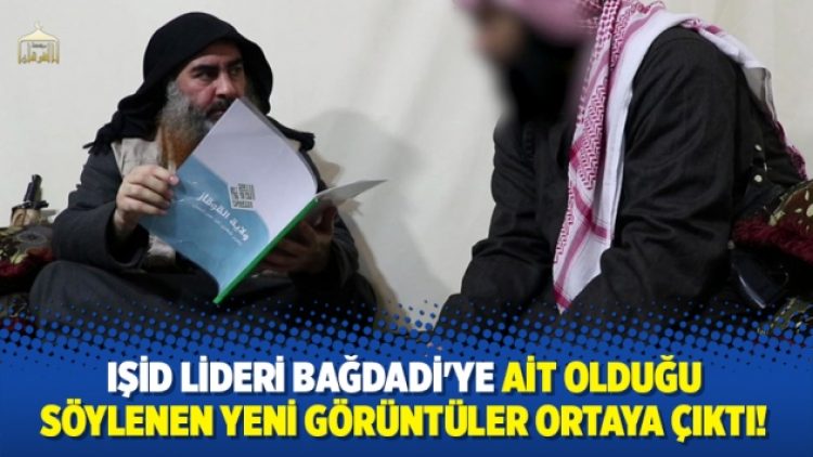 IŞİD lideri Bağdadi’ye ait olduğu söylenen yeni görüntüler ortaya çıktı!