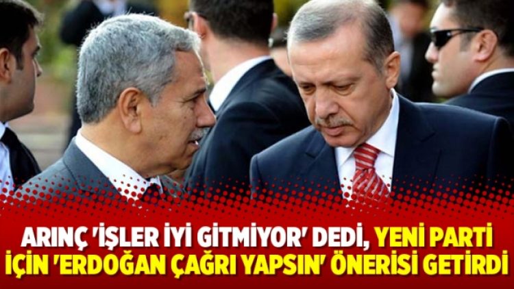Arınç ‘İşler iyi gitmiyor’ dedi, yeni parti için ‘Erdoğan çağrı yapsın’ önerisi getirdi