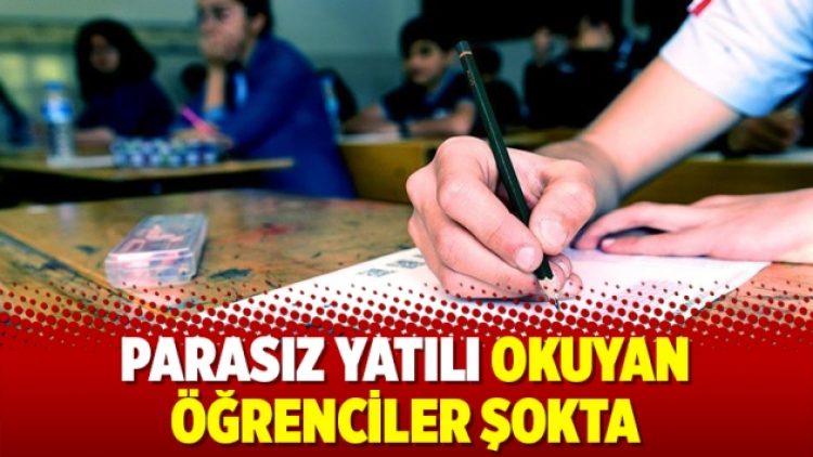 Parasız yatılı okuyan öğrenciler şokta