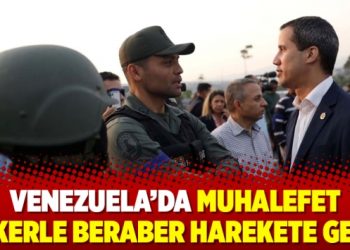 Venezuela’da muhalefet askerle beraber harekete geçti