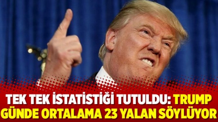 Tek tek istatistiği tutuldu: Trump günde ortalama 23 yalan söylüyor