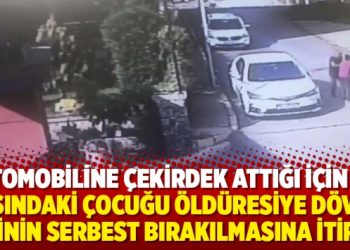 12 yaşındaki çocuğu öldüresiye döven kişinin serbest bırakılmasına itiraz