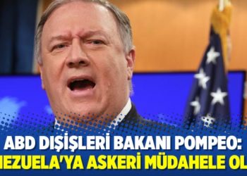 Pompeo: Venezuela’ya askeri müdahele olası