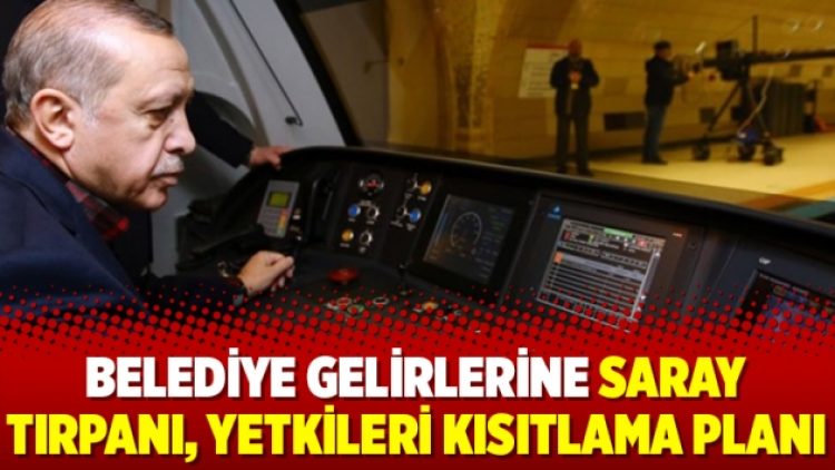 Belediye gelirlerine Saray tırpanı, yetkileri kısıtlama planı