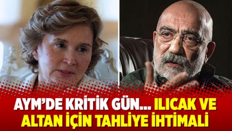 AYM’de kritik gün… Ilıcak ve Altan için tahliye ihtimali