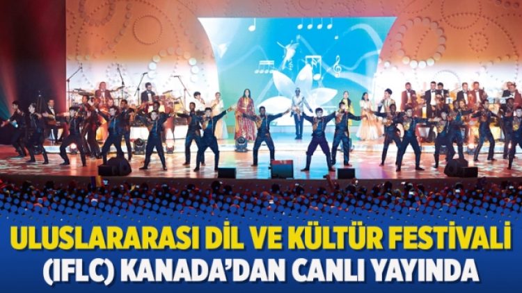 Uluslararası Dil ve Kültür Festivali (IFLC) Kanada’dan canlı yayında