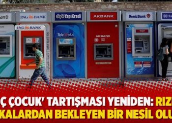‘Üç çocuk’ tartışması yeniden: Rızkı bankalardan bekleyen bir nesil oluştu