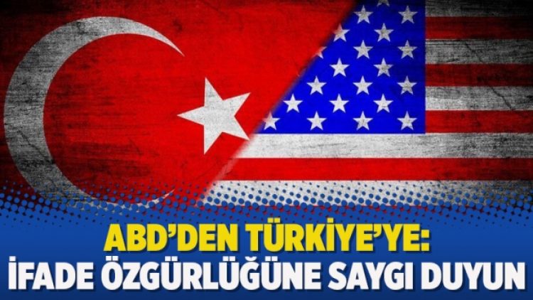 ABD’den Türkiye’ye: İfade özgürlüğüne saygı duyun