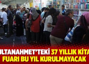 Sultanahmet’teki 37 yıllık kitap fuarı bu yıl kurulmayacak