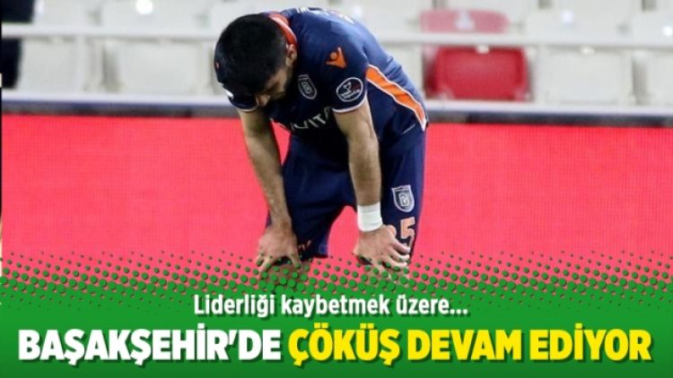 Başakşehir’in çöküşü devam ediyor