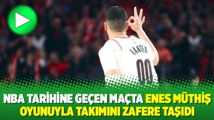 NBA tarihine geçen maçta Enes müthiş oyunuyla takımını zafere taşıdı