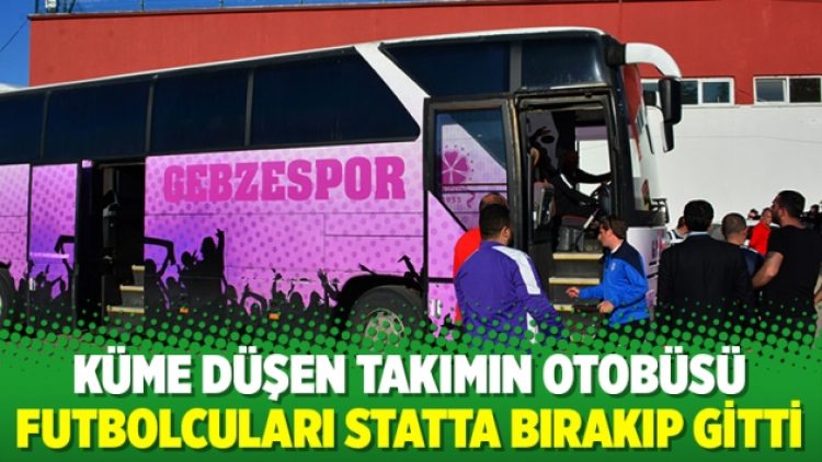 Küme düşen takımın otobüsü, futbolcuları statta bırakıp gitti