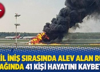 ​Acil iniş sırasında alev alan Rus uçağında 41 kişi hayatını kaybetti