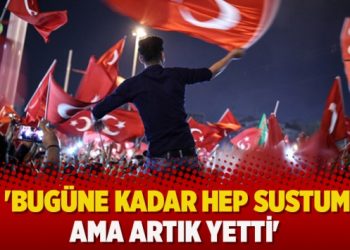 ‘Bugüne kadar hep sustum ama artık yetti’