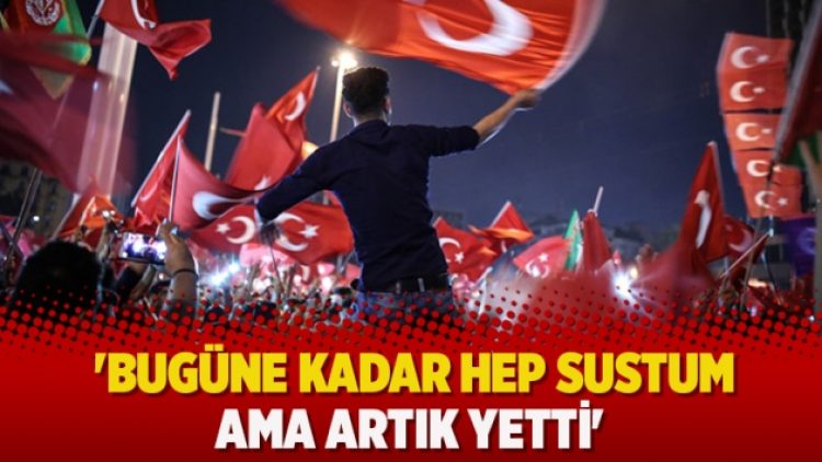 ‘Bugüne kadar hep sustum ama artık yetti’