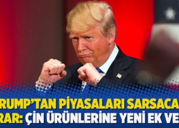 Trump’tan piyasaları sarsacak karar: Çin ürünlerine yeni ek vergi