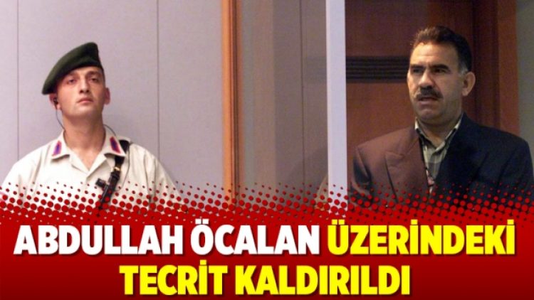 Abdullah Öcalan üzerindeki tecrit kaldırıldı