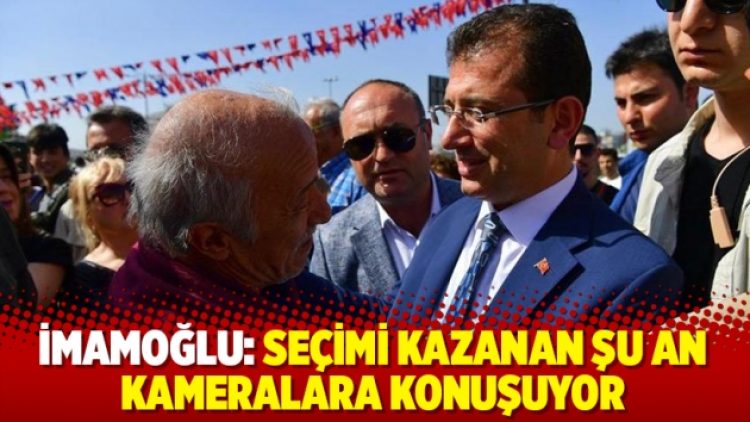 İmamoğlu: Seçimi kazanan şu an kameralara konuşuyor