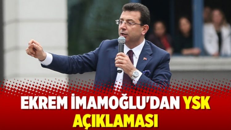 Ekrem İmamoğlu’dan YSK açıklaması