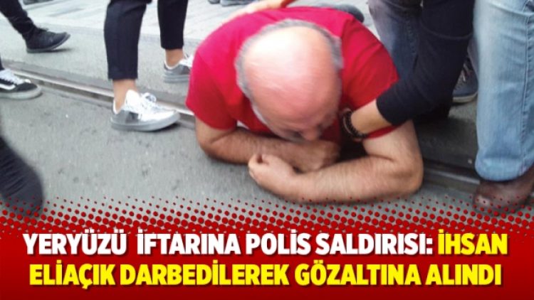 Taksim’deki yeryüzü sofrasına polis saldırısı: İhsan Eliaçık darbedilerek gözaltına alındı