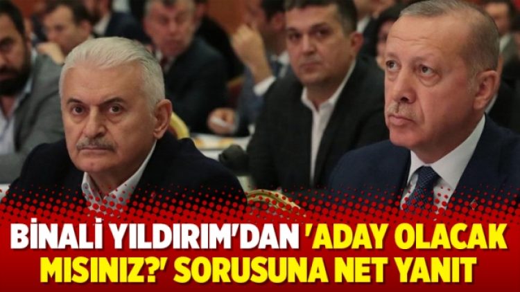 Binali Yıldırım’dan ‘Aday olacak mısınız?’ sorusuna yanıt