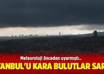İstanbul’u kara bulutlar sardı