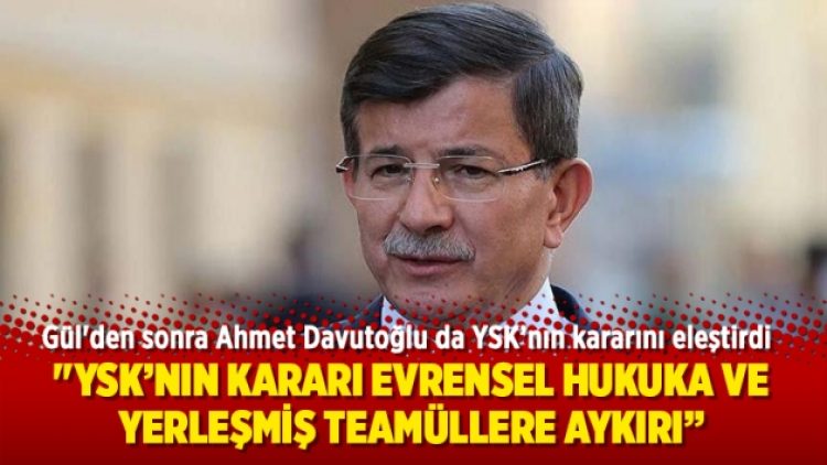 Gül’den sonra Ahmet Davutoğlu da YSK’nın kararını eleştirdi