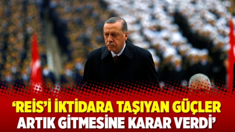 ‘Reis’i iktidara taşıyan güçler artık gitmesine karar verdi’