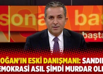 Erdoğan’ın eski danışmanı: Sandık ve demokrasi asıl şimdi murdar oldu