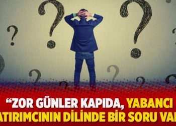 ​Mert Yılmaz: Zor günler kapıda, yabancı yatırımcının dilinde bir soru var
