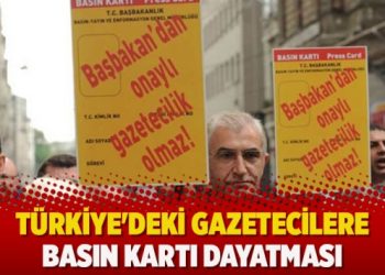 Türkiye’deki gazetecilere basın kartı dayatması