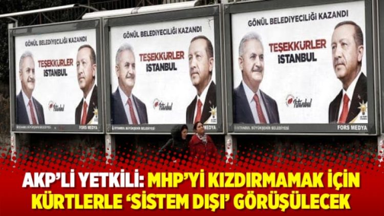 AKP’li yetkili: MHP’yi kızdırmamak için Kürtlerle ‘sistem dışı’ görüşülecek