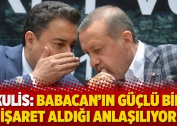 Kulis: Babacan’ın güçlü bir işaret aldığı anlaşılıyor