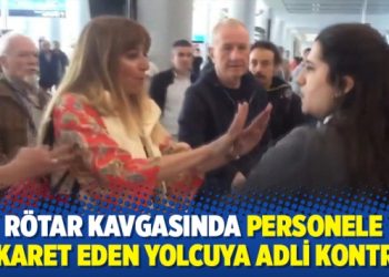 Rötar kavgasında personele hakaret eden yolcuya adli kontrol